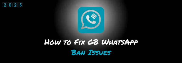 How to Fix GB WhatsApp Ban Issues